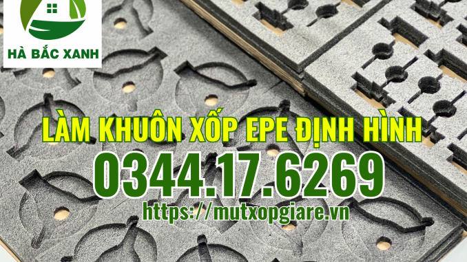 lam-khuon-xop-pe-foam-dinh-hinh